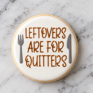 Leftovers are for Quitters Cookie Stencil bakeartstencils