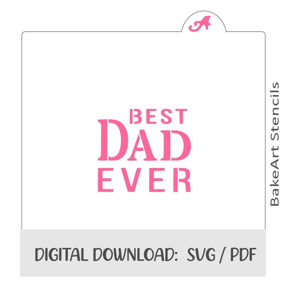 Best Dad Ever Digital Download bakeartstencils