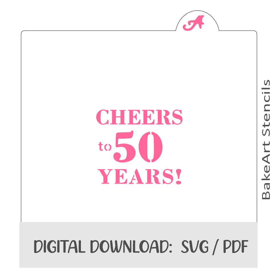 Cheers to 50 Years Digital Download bakeartstencils