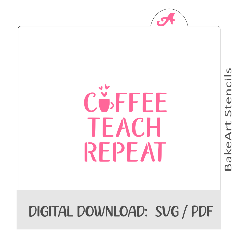Coffee Teach Repeat Digital Download bakeartstencils