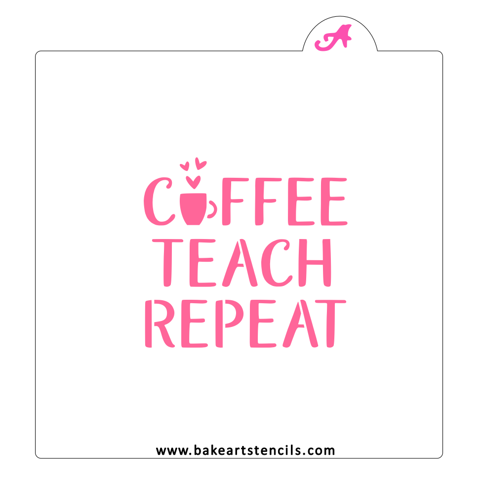 Coffee Teach Repeat Stencil bakeartstencil