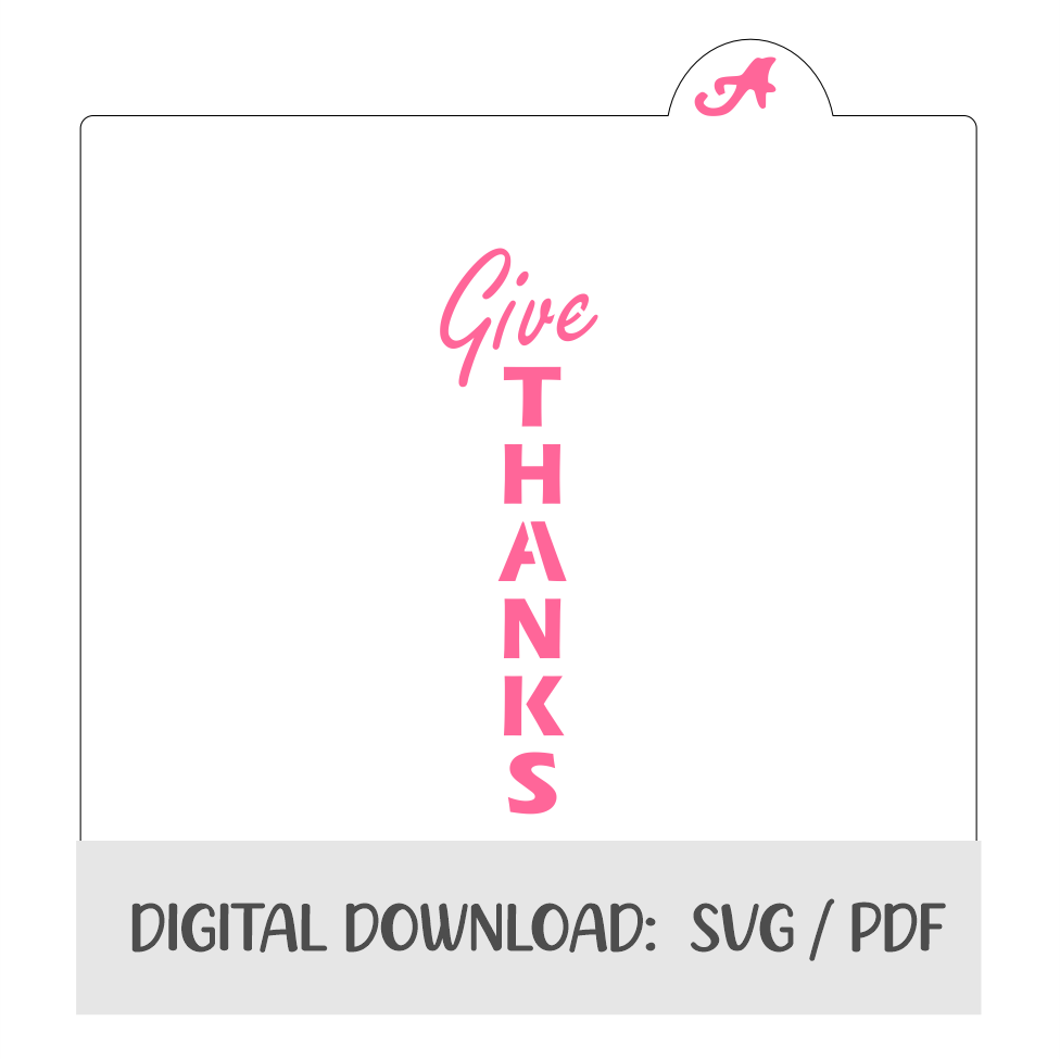 Give Thanks Stick Digital Download bakeartstencils