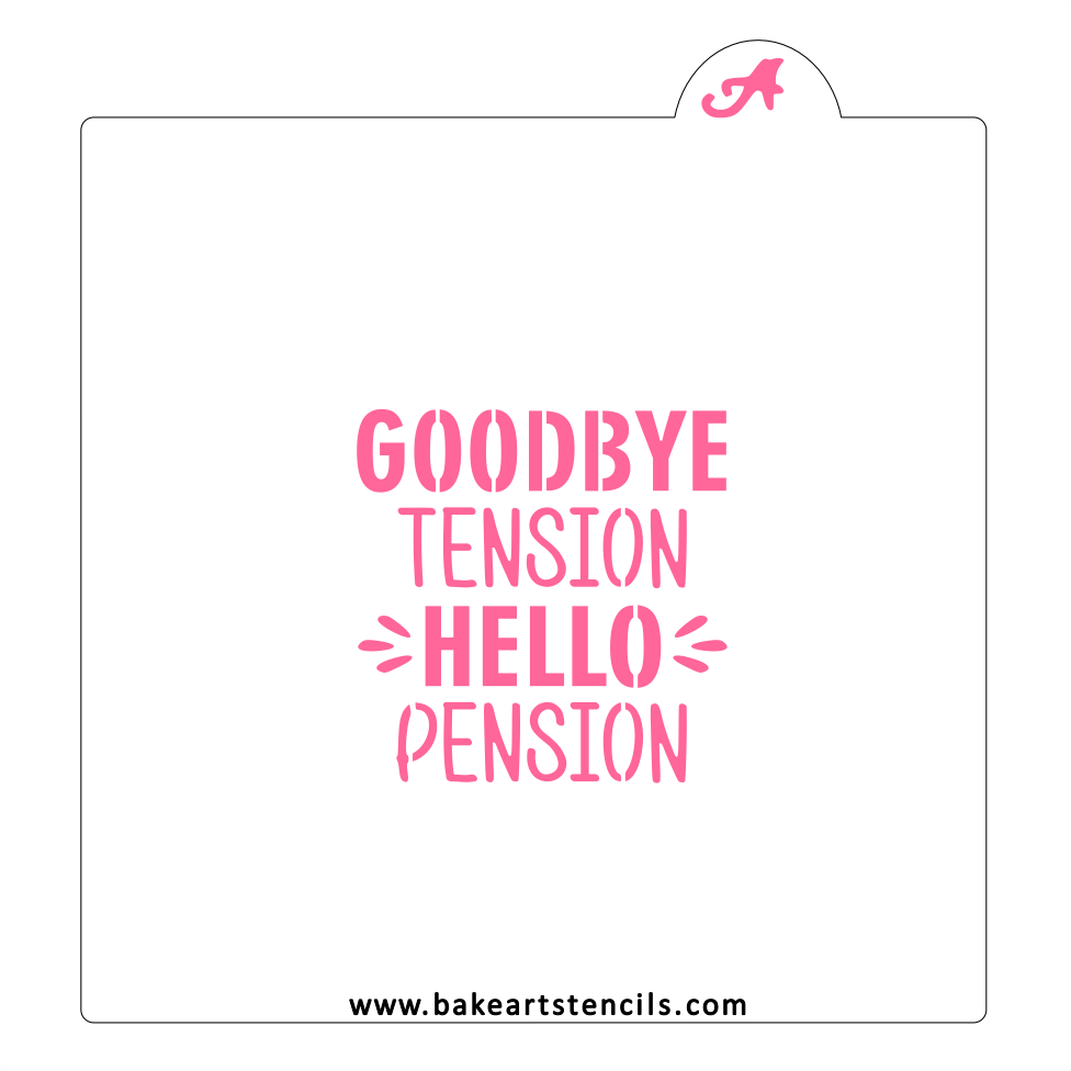 Goodbye Tension Hello Pension Cookie Stencil: Retirement Baking bakeartstencil
