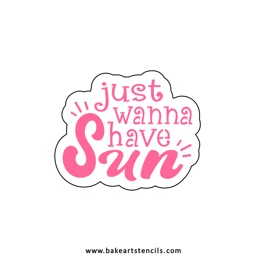 Just Wanna Have Sun Cutter/Stencil bakeartstencil