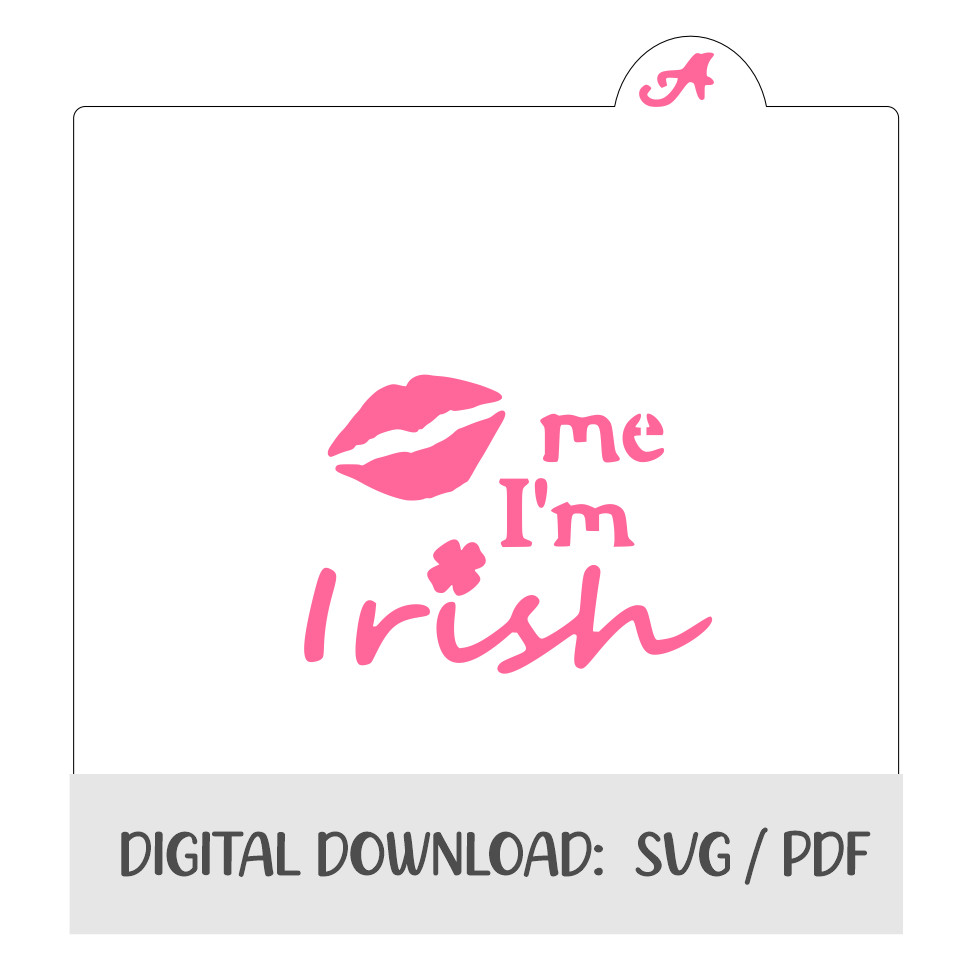 Kiss Me I'm Irish Digital Download bakeartstencils
