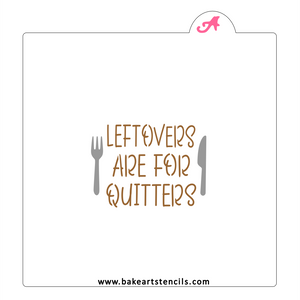 Leftovers are for Quitters Cookie Stencil bakeartstencils