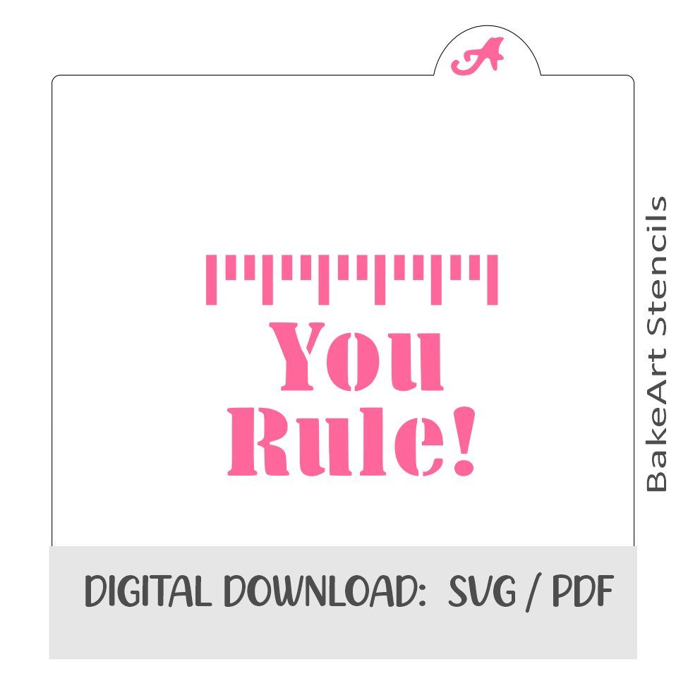 You Rule Digital Download bakeartstencils