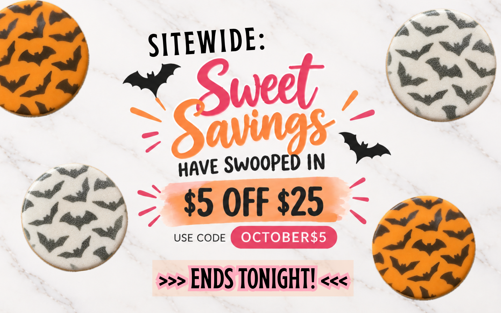 A promotional sale graphic for Halloween-themed round cookies. The text reads 'SITEWIDE: Sweet Savings HAVE SWOOPED IN $5 OFF $25 USE CODE OCTOBER$5 ENDS TONIGHT!' on a white marble background, surrounded by four decorated cookies featuring bat patterns in orange and white.