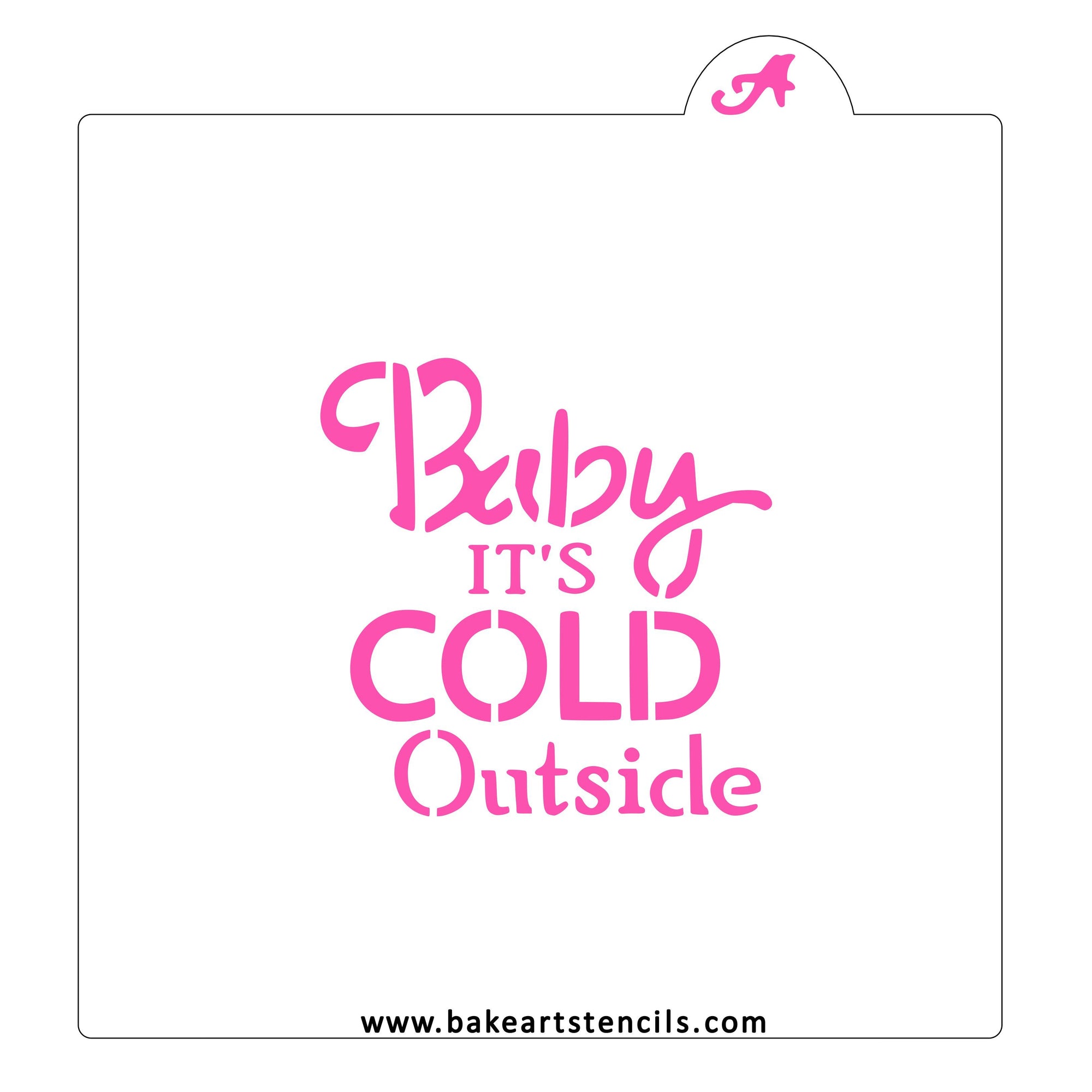 Baby It's Cold Outside Stencil bakeartstencil
