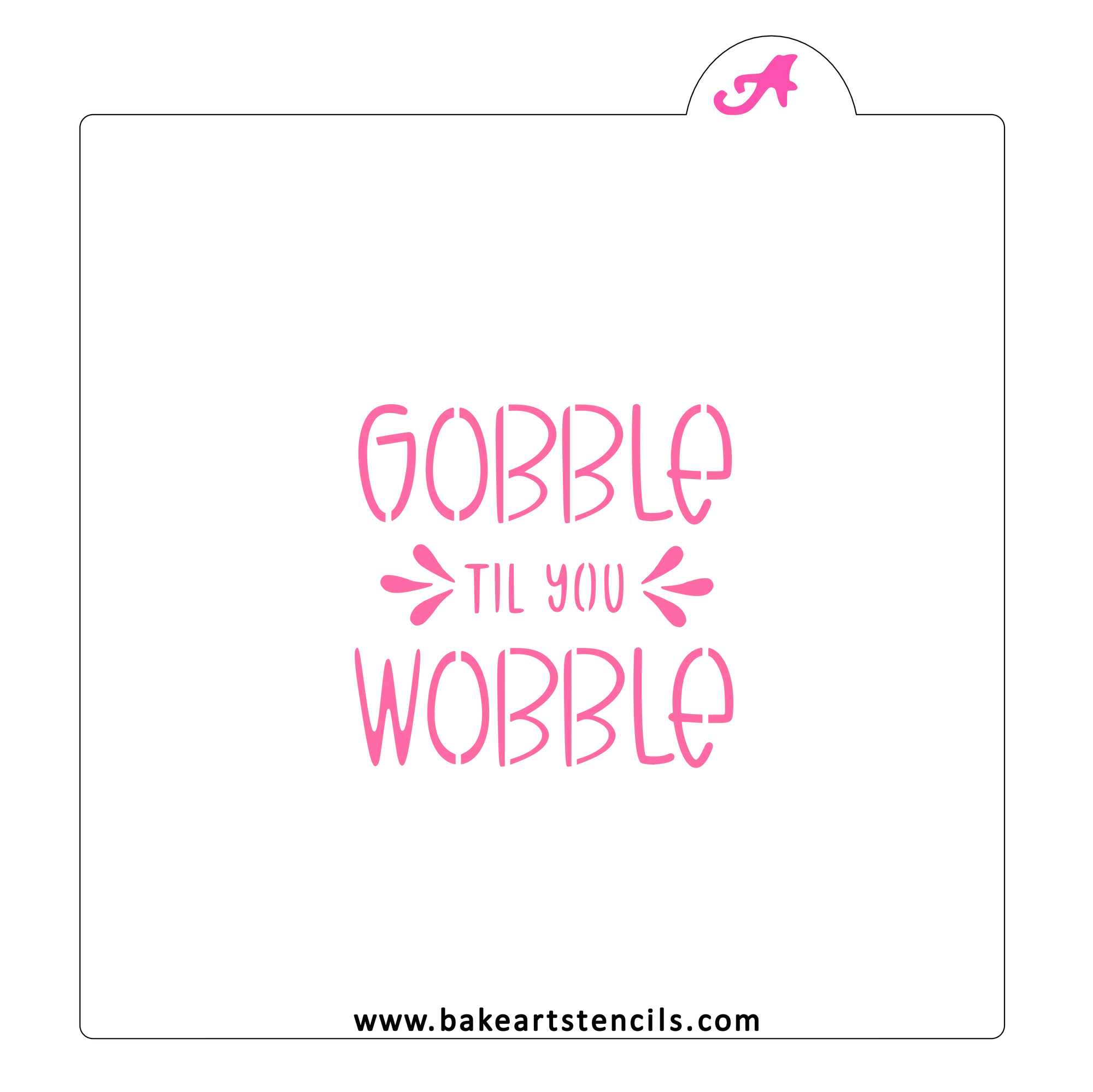 Gobble til you Wobble Cookie Stencil bakeartstencil