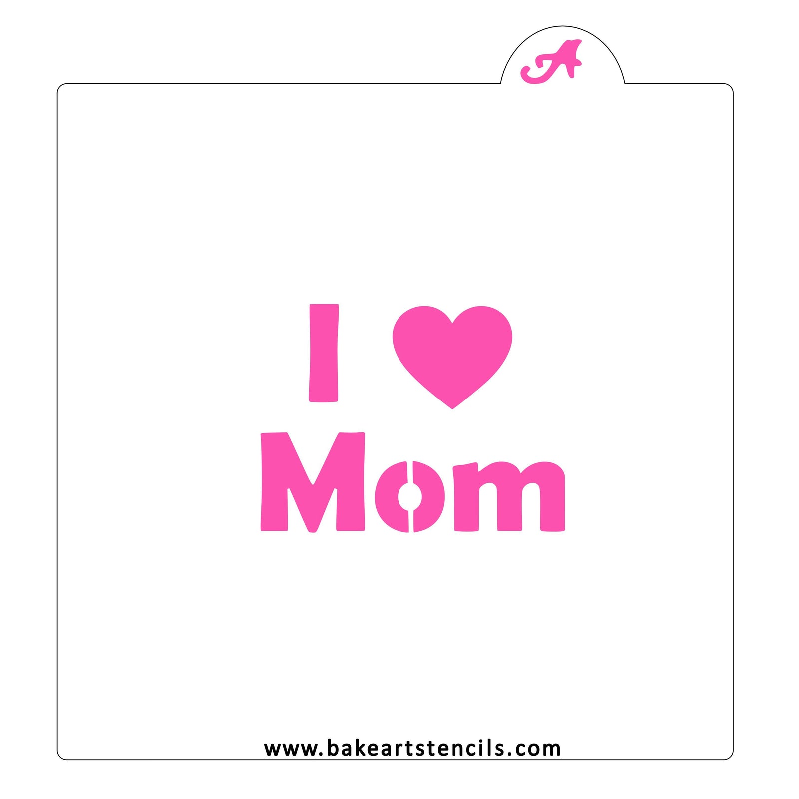 I Love Mom Stencil bakeartstencils