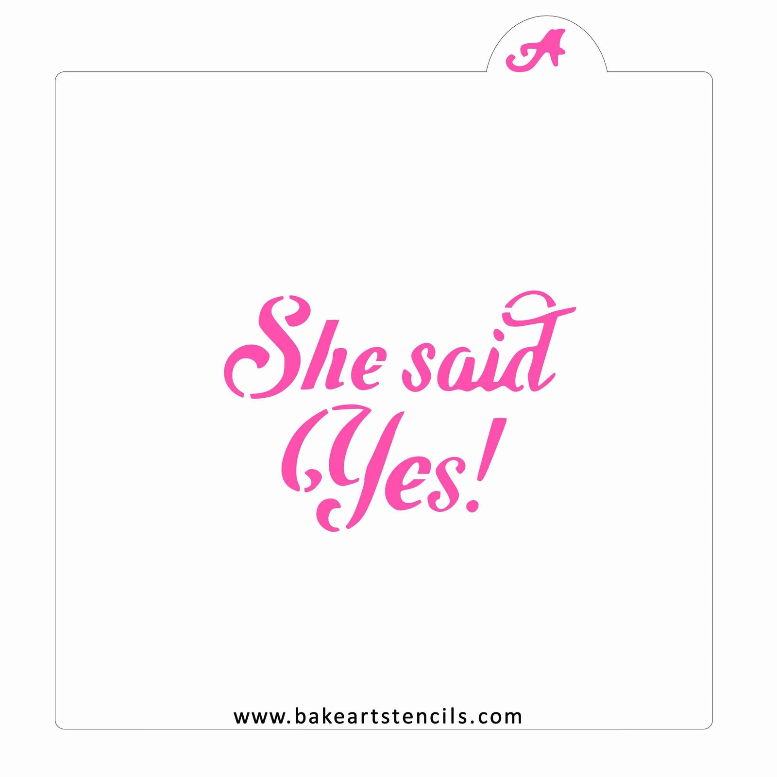 She said Yes Cookie Stencil bakeartstencil