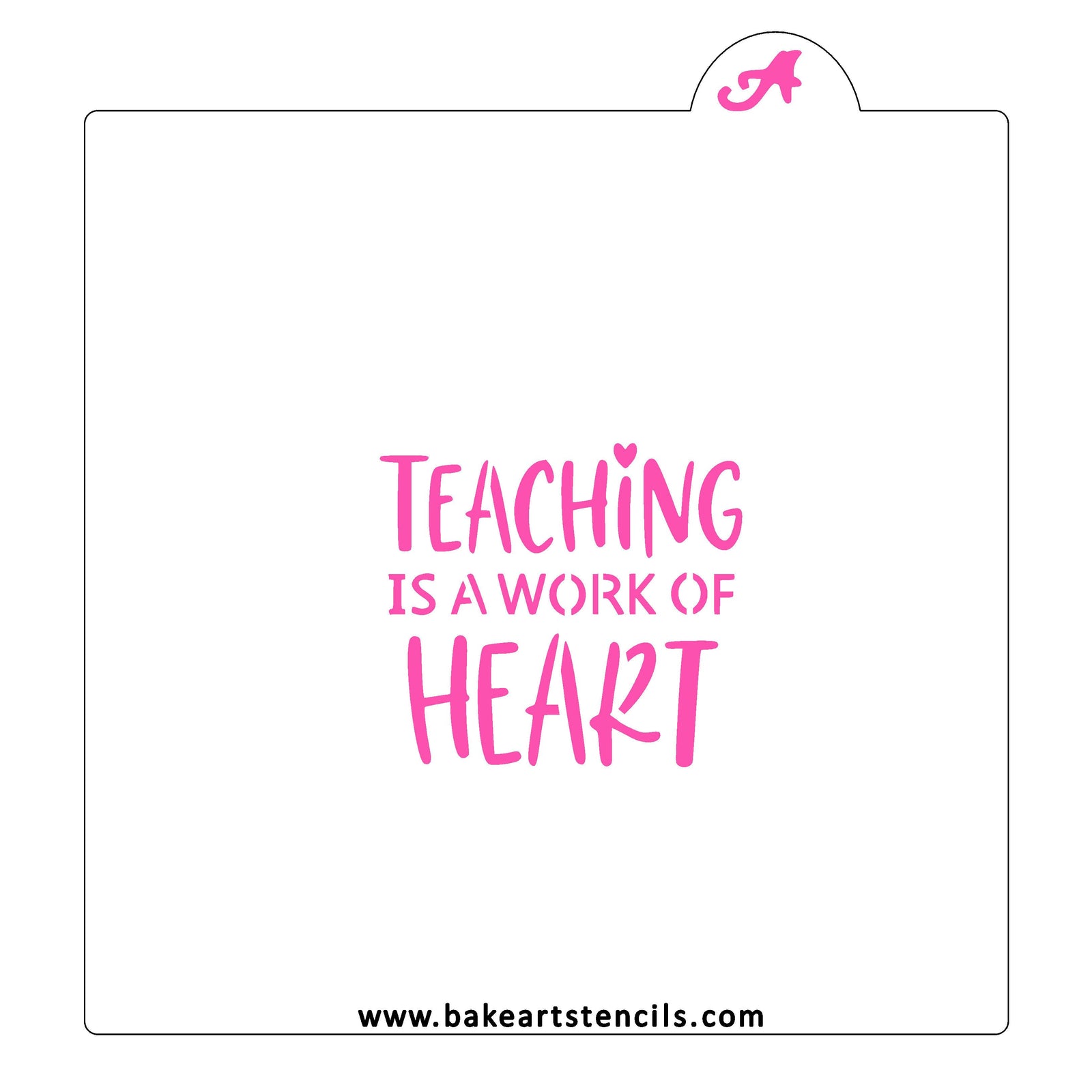Teaching is a Work of Heart Cookie Stencil bakeartstencil